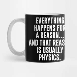 Physics Is The Reason Mug
